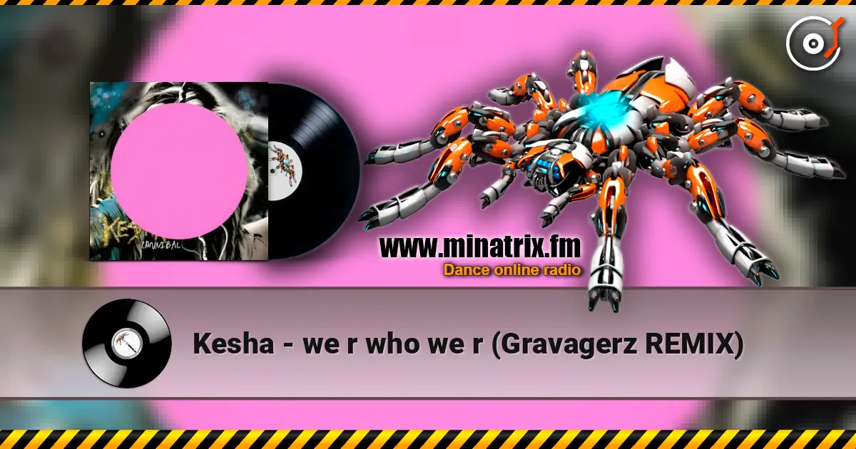 Kesha - we r who we r (Gravagerz REMIX) listen online in high quality | Minatrix.FM