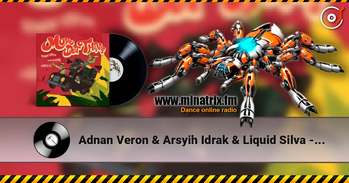 Adnan Veron & Arsyih Idrak & Liquid Silva - Move Dat Thing listen online in high quality | Minatrix.FM