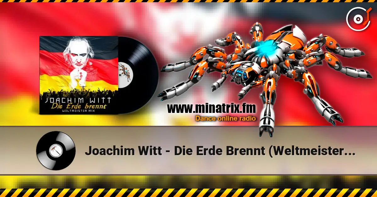 Joachim Witt - Die Erde Brennt (Weltmeister Mix) listen online in high quality | Minatrix.FM