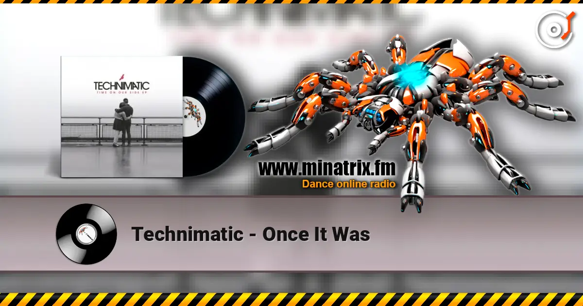 Technimatic - Once It Was listen online in high quality | Minatrix.FM