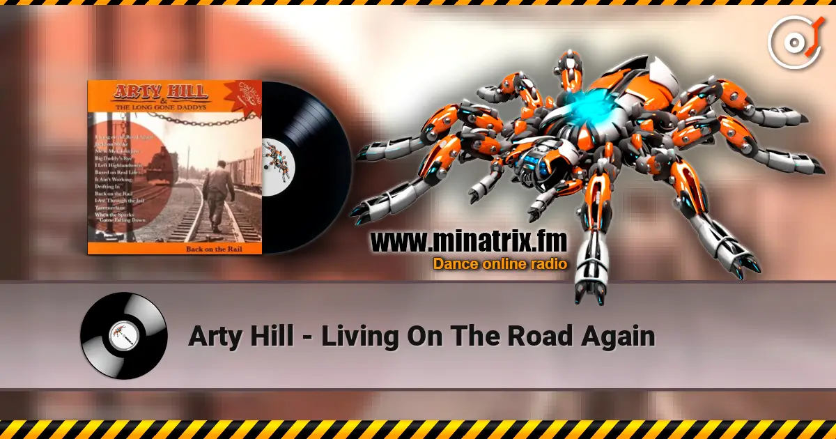 Arty Hill - Living On The Road Again listen online in high quality | Minatrix.FM