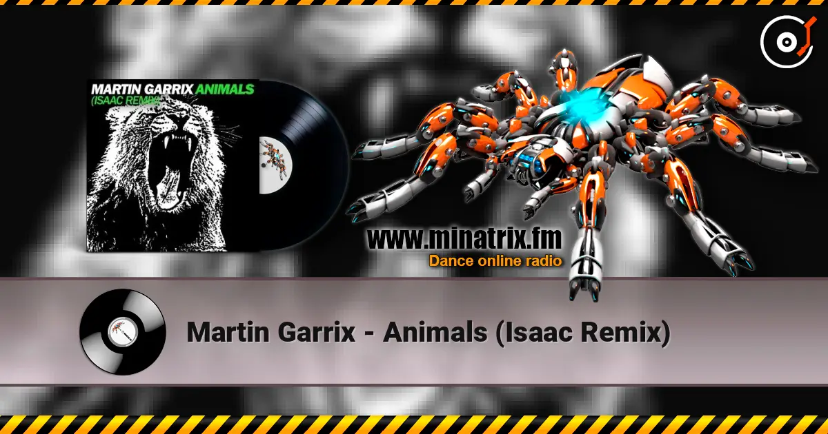Martin Garrix - Animals (Isaac Remix) listen online in high quality | Minatrix.FM