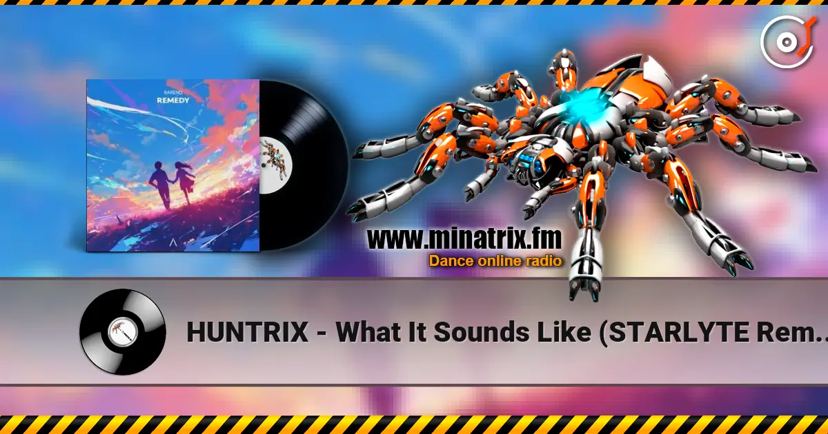 HUNTRIX - What It Sounds Like (STARLYTE Remix) listen online in high quality | Minatrix.FM