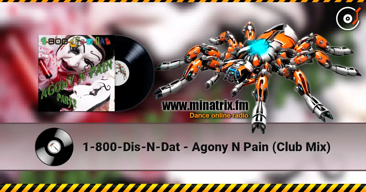 1-800-Dis-N-Dat - Agony N Pain (Club Mix) listen online in high quality | Minatrix.FM