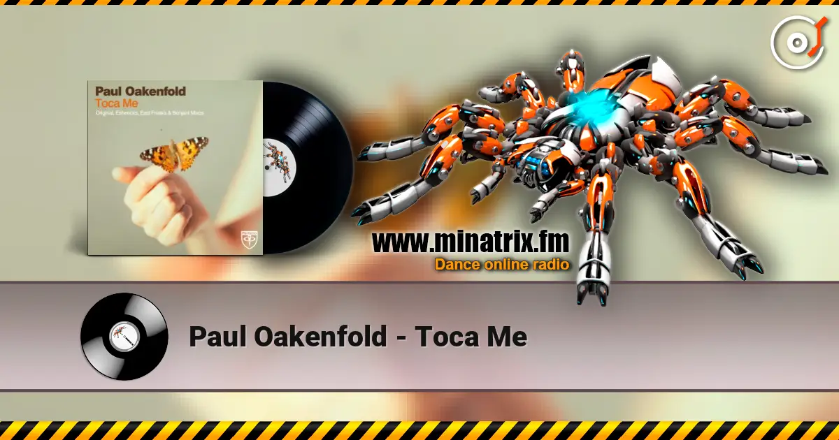 Paul Oakenfold - Toca Me listen online in high quality | Minatrix.FM