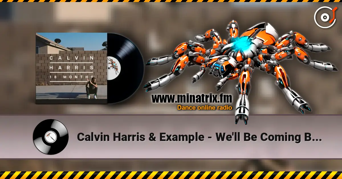 Calvin Harris & Example - We'll Be Coming Back (Dj Dark & Huge Carter Remix) listen online in high quality | Minatrix.FM
