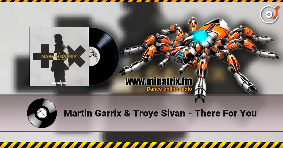 Martin Garrix & Troye Sivan - There For You listen online in high quality | Minatrix.FM