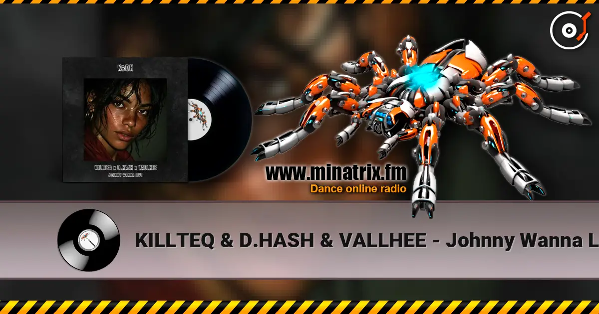 KILLTEQ & D.HASH & VALLHEE - Johnny Wanna Live listen online in high quality | Minatrix.FM