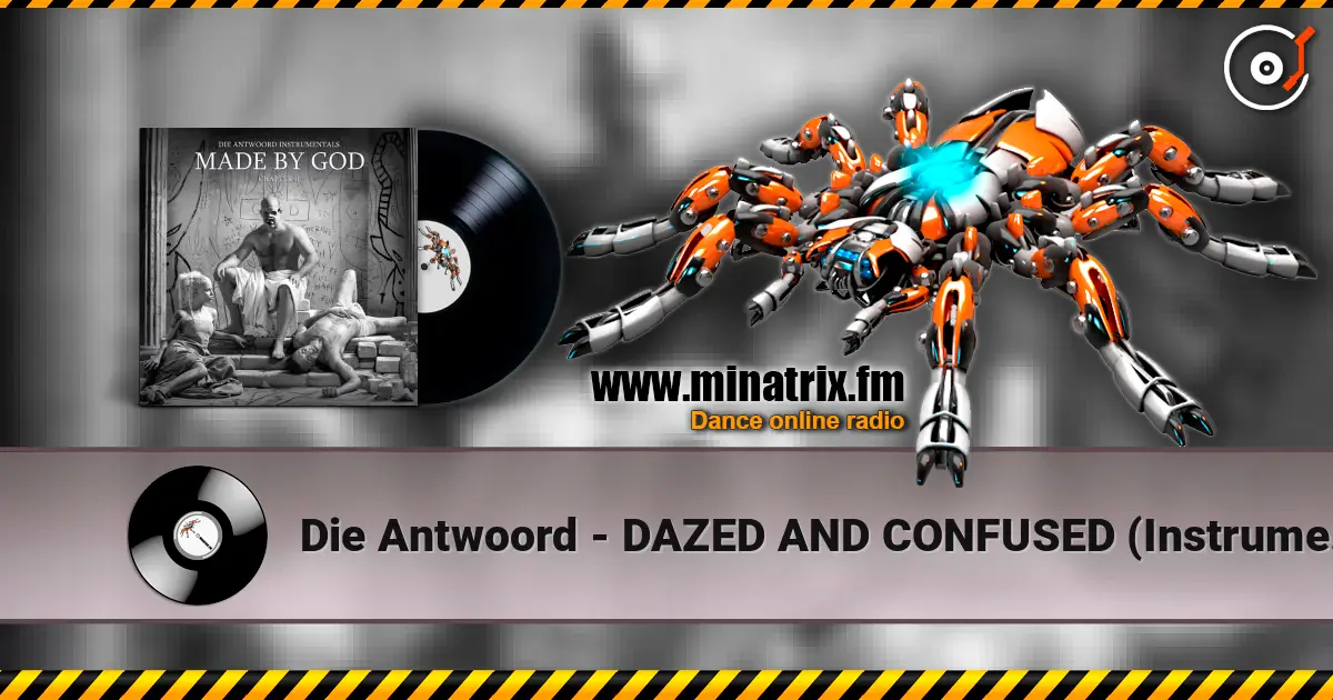 Die Antwoord - DAZED AND CONFUSED (Instrumental) listen online in high quality | Minatrix.FM