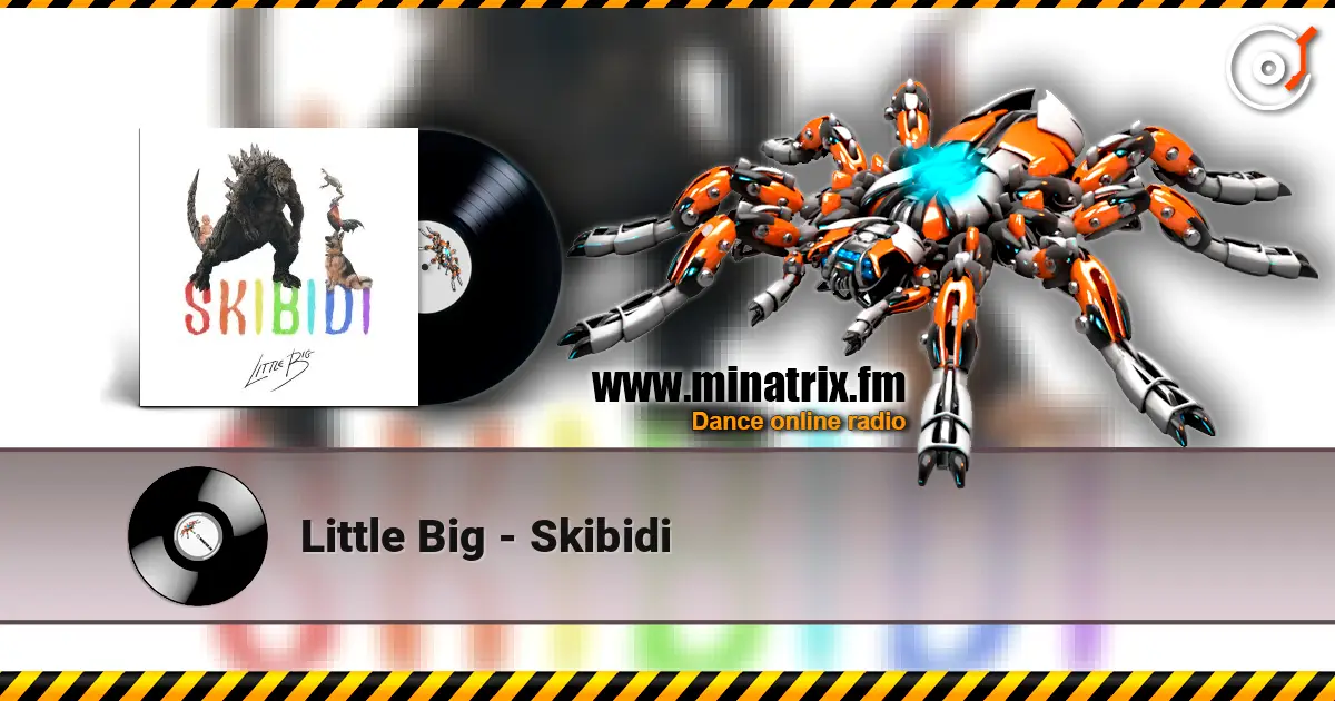 Little Big - Skibidi listen online in high quality | Minatrix.FM