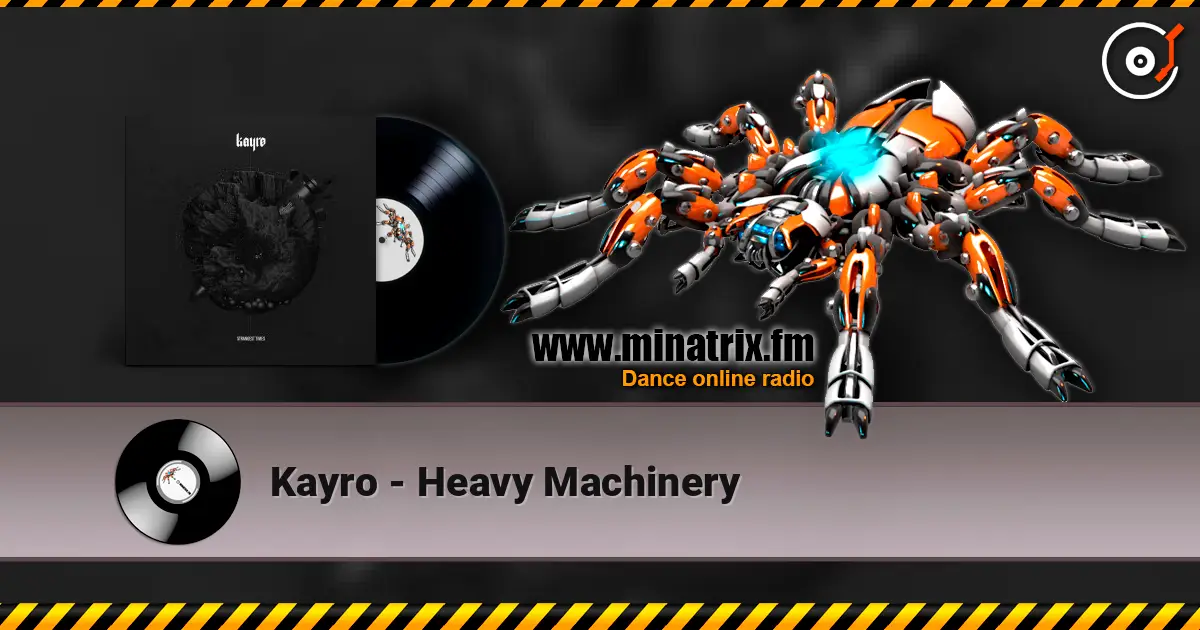 Kayro - Heavy Machinery listen online in high quality | Minatrix.FM