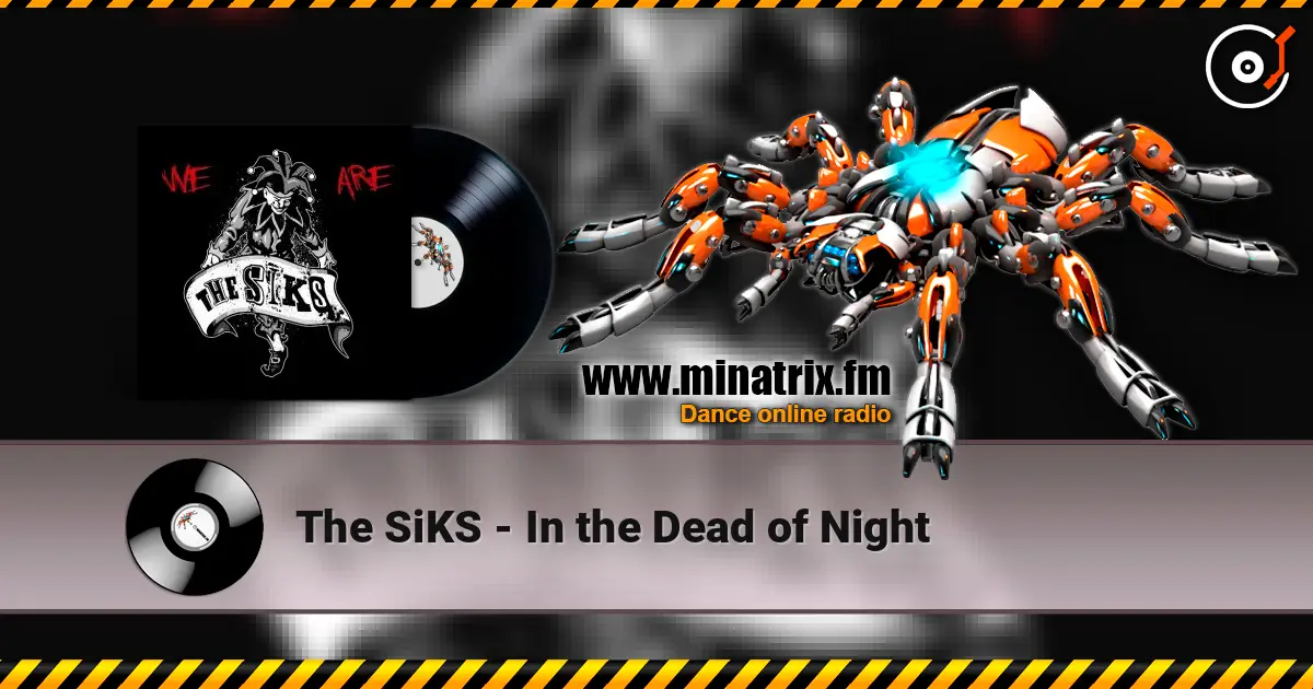 The SiKS - In the Dead of Night listen online in high quality | Minatrix.FM