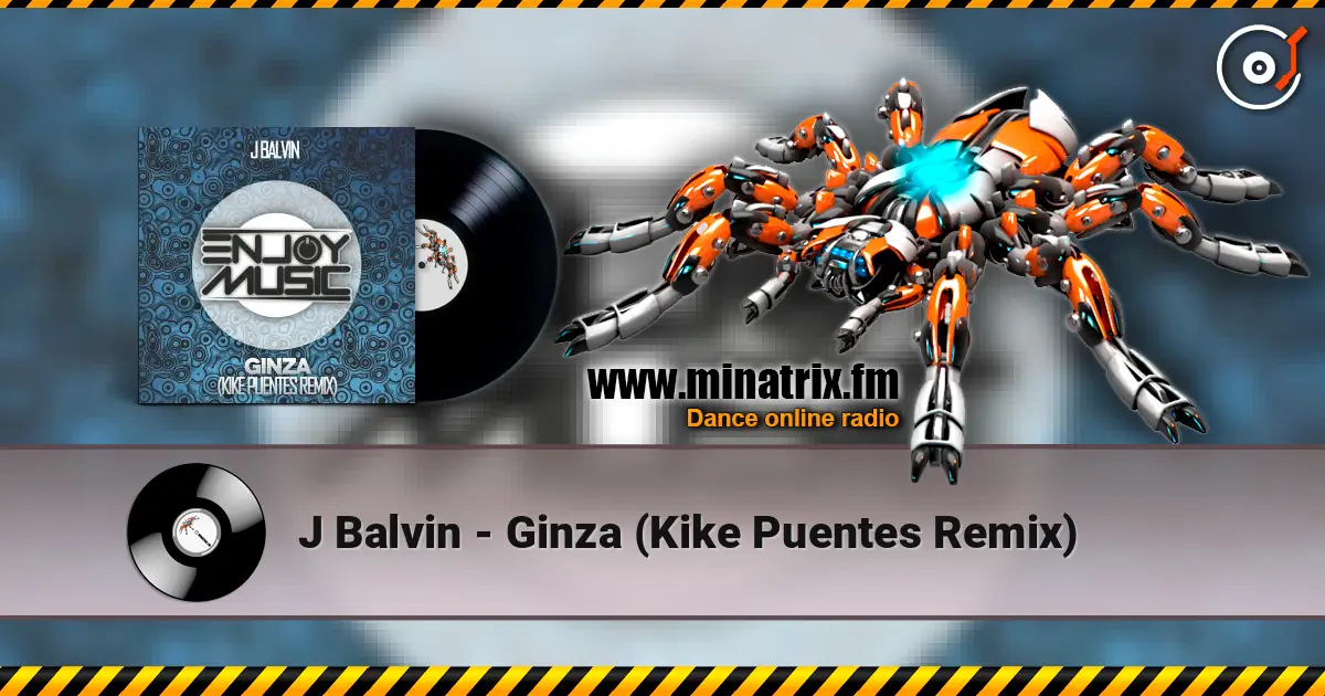 J Balvin - Ginza (Kike Puentes Remix) listen online in high quality | Minatrix.FM