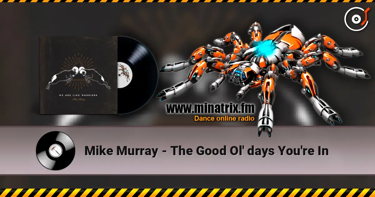 Mike Murray - The Good Ol' days You're In listen online in high quality | Minatrix.FM