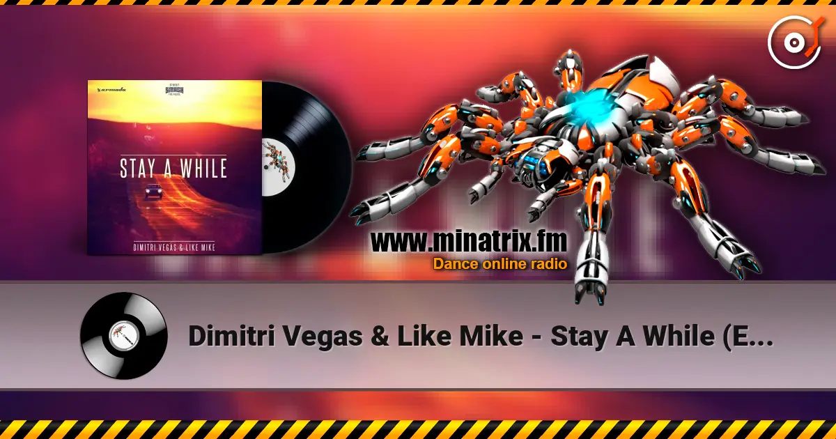 Dimitri Vegas & Like Mike - Stay A While (Extended Mix) listen online in high quality | Minatrix.FM