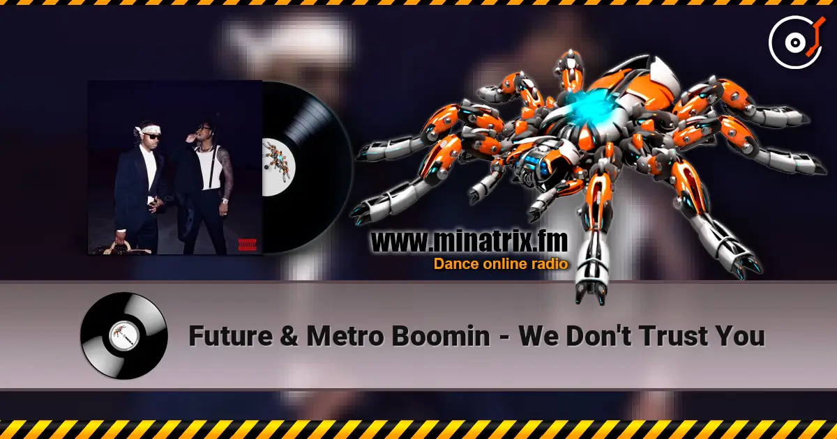 Future & Metro Boomin - We Don't Trust You listen online in high quality | Minatrix.FM