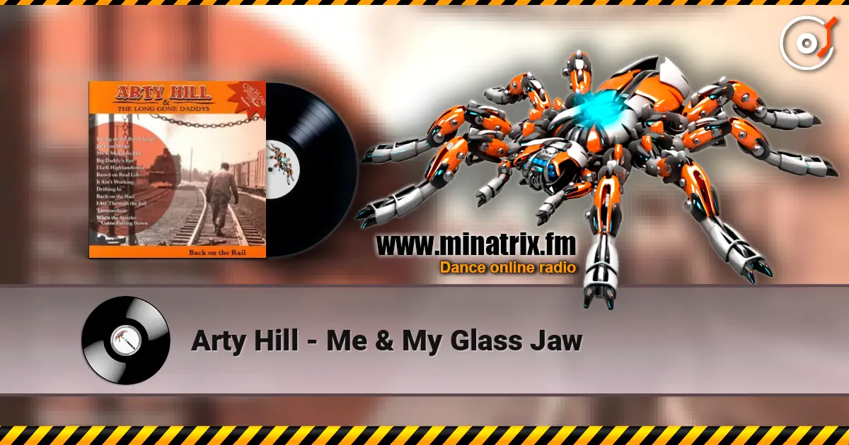 Arty Hill - Me & My Glass Jaw listen online in high quality | Minatrix.FM
