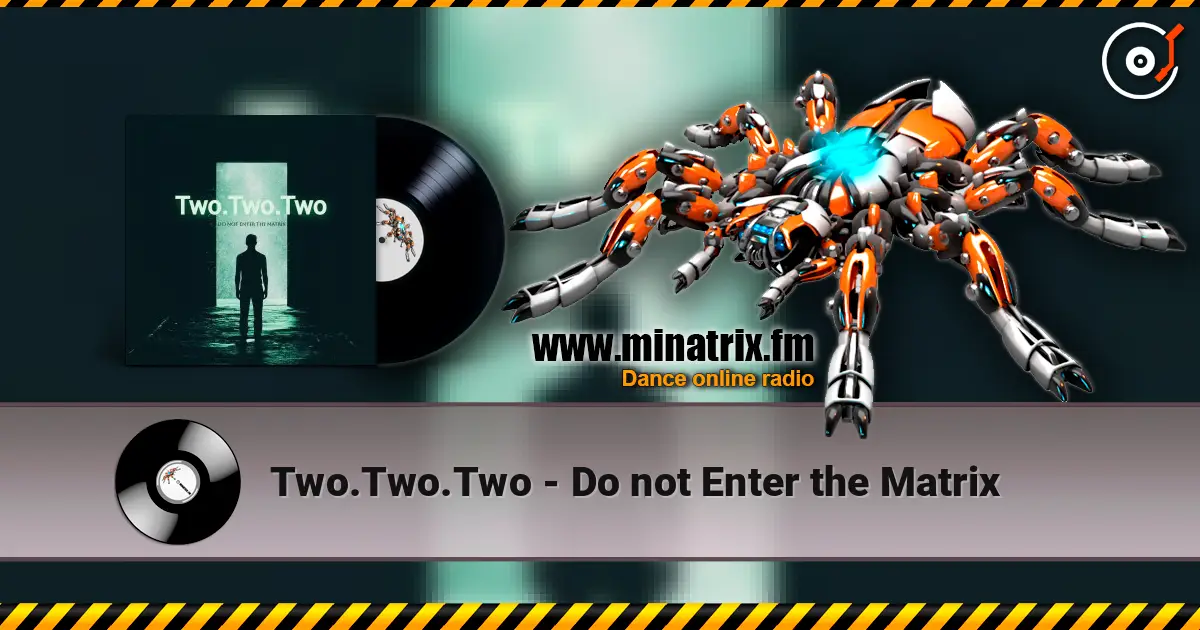 Two.Two.Two - Do not Enter the Matrix listen online in high quality | Minatrix.FM