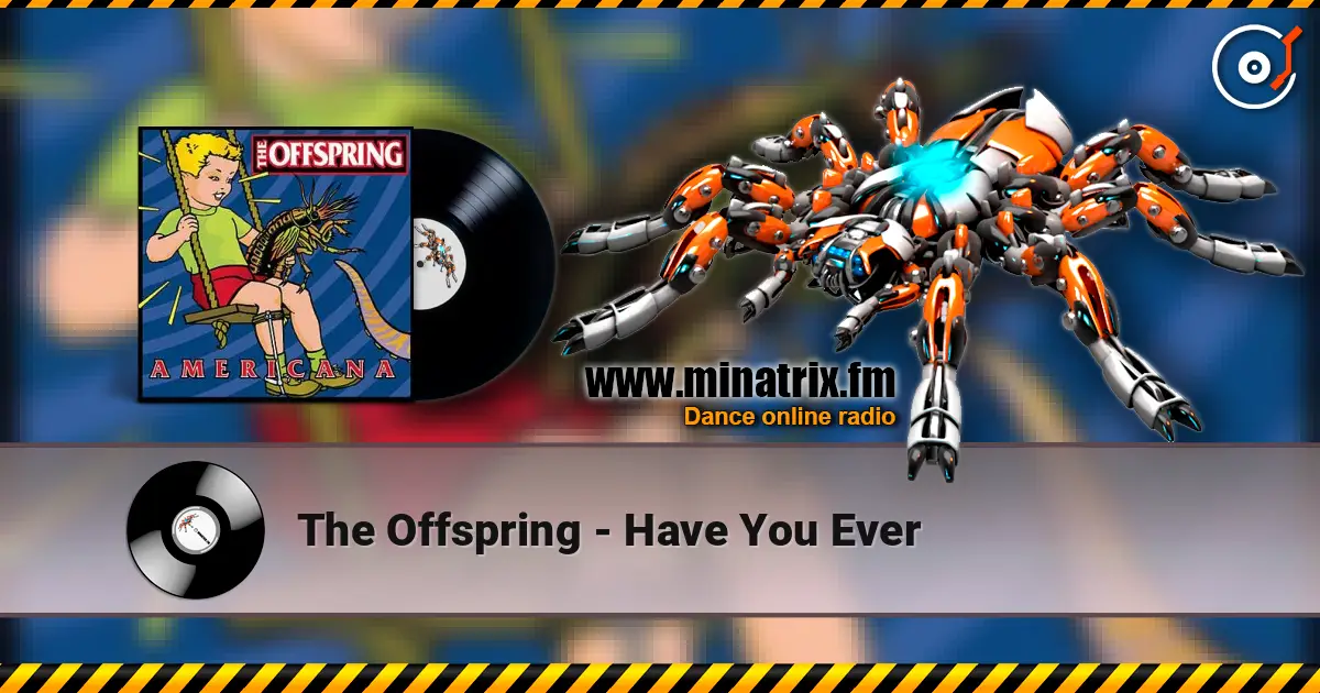 The Offspring - Have You Ever listen online in high quality | Minatrix.FM