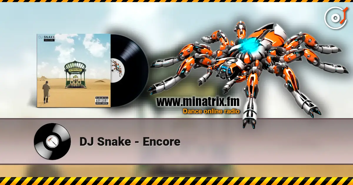 DJ Snake - Encore listen online in high quality | Minatrix.FM