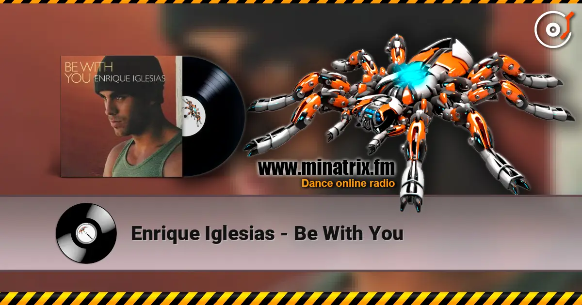 Enrique Iglesias - Be With You listen online in high quality | Minatrix.FM