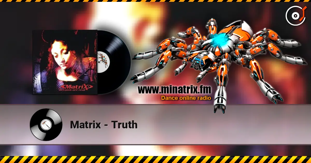 Matrix - Truth listen online in high quality | Minatrix.FM