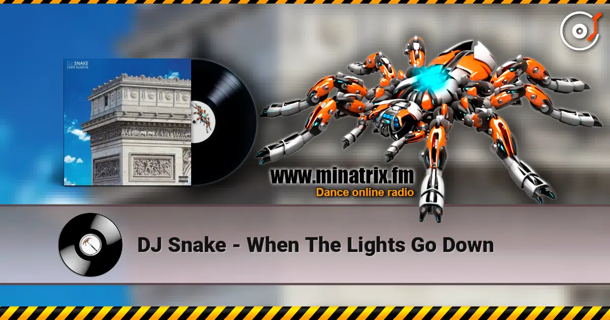 DJ Snake - When The Lights Go Down listen online in high quality | Minatrix.FM