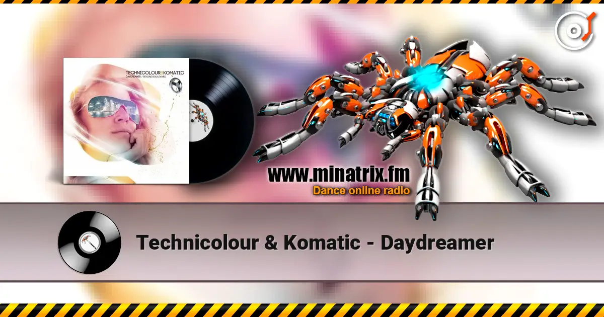 Technicolour & Komatic - Daydreamer listen online in high quality | Minatrix.FM