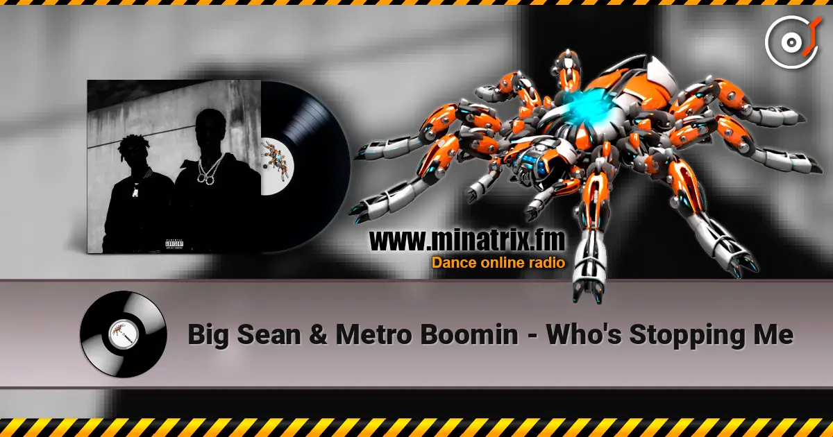 Big Sean & Metro Boomin - Who's Stopping Me listen online in high quality | Minatrix.FM