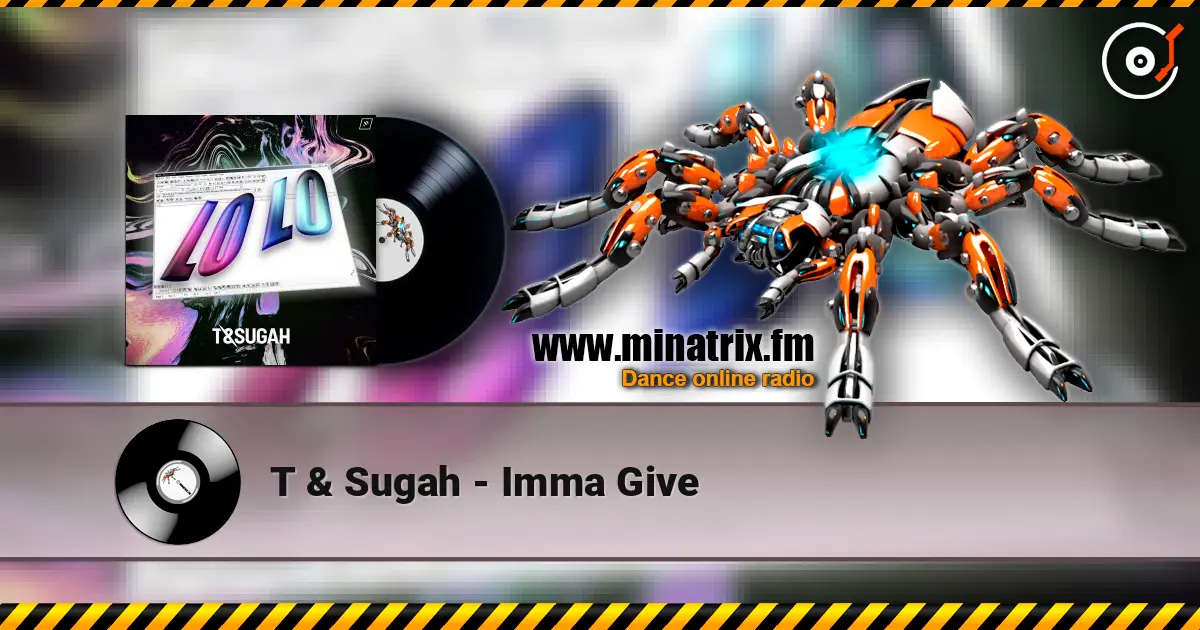 T & Sugah - Imma Give listen online in high quality | Minatrix.FM