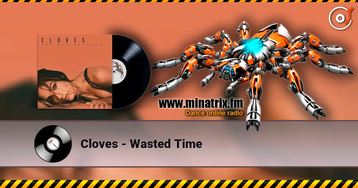 Cloves - Wasted Time listen online in high quality | Minatrix.FM
