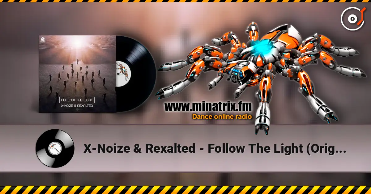 X-Noize & Rexalted - Follow The Light (Original Mix) listen online in high quality | Minatrix.FM