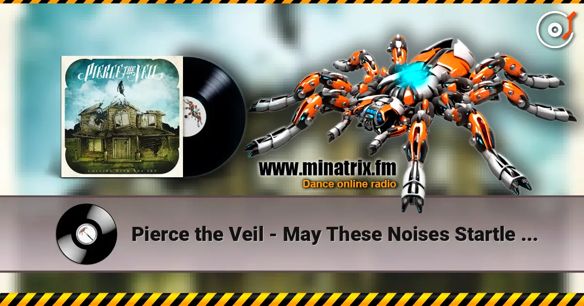 Pierce the Veil - May These Noises Startle You In Your Sleep Tonight listen online in high quality | Minatrix.FM