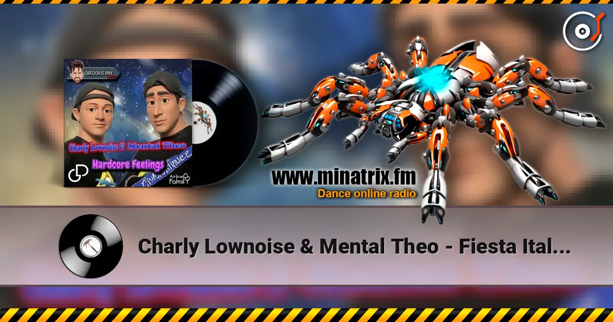 Charly Lownoise & Mental Theo - Fiesta Italiani listen online in high quality | Minatrix.FM