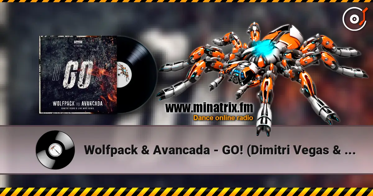 Wolfpack & Avancada - GO! (Dimitri Vegas & Like Mike Extended Remix) listen online in high quality | Minatrix.FM