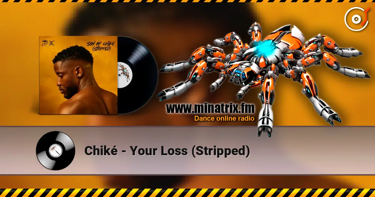 Chiké - Your Loss (Stripped) listen online in high quality | Minatrix.FM