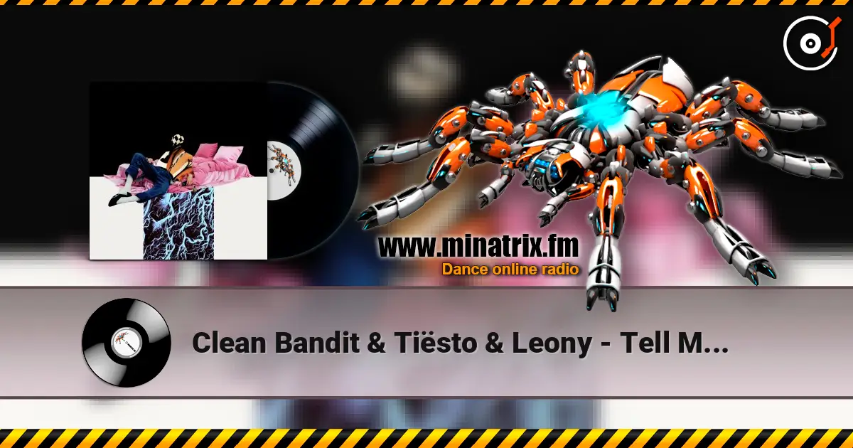 Clean Bandit & Tiësto & Leony - Tell Me Where U Go listen online in high quality | Minatrix.FM