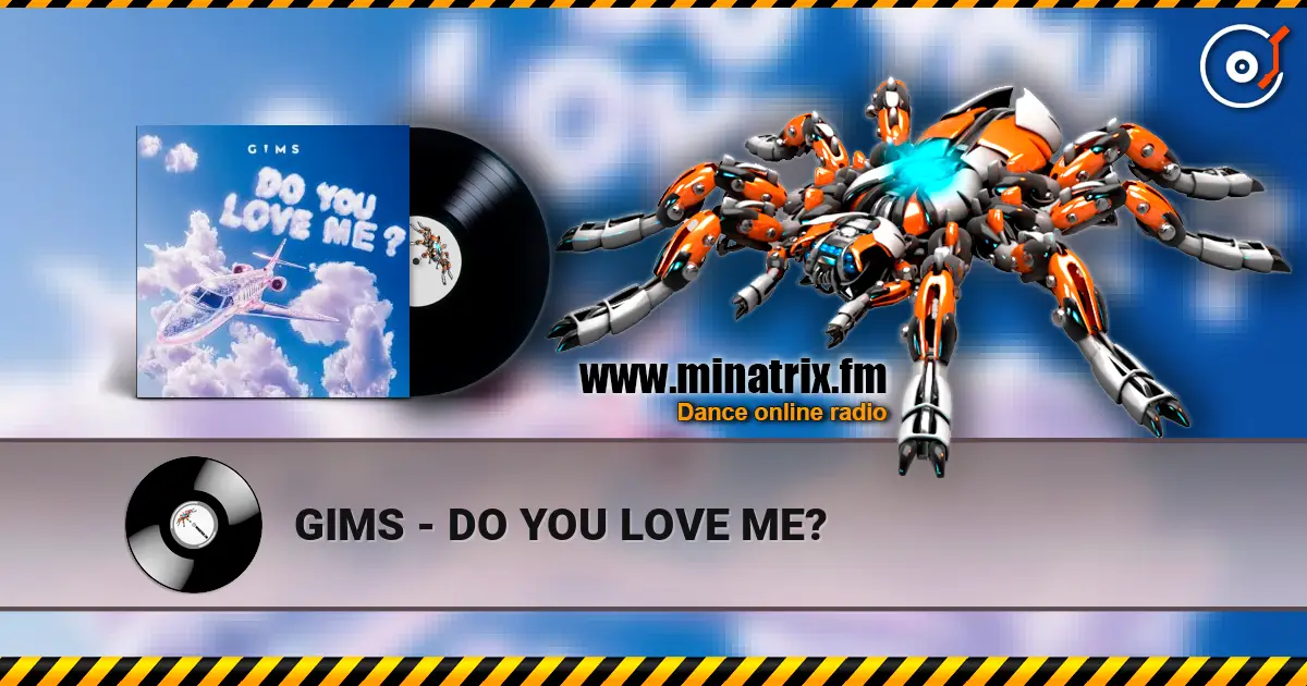 GIMS - DO YOU LOVE ME? listen online in high quality | Minatrix.FM
