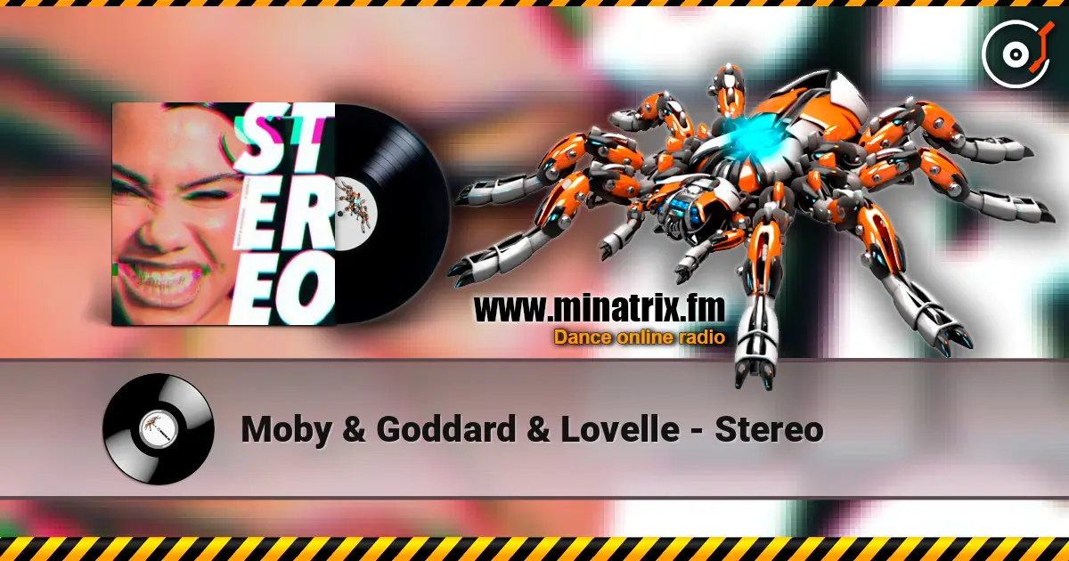 Moby & Goddard & Lovelle - Stereo listen online in high quality | Minatrix.FM