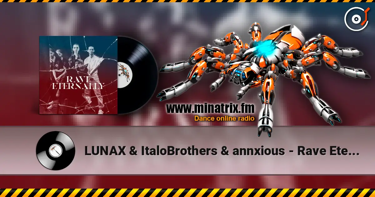 LUNAX & ItaloBrothers & annxious - Rave Eternally listen online in high quality | Minatrix.FM