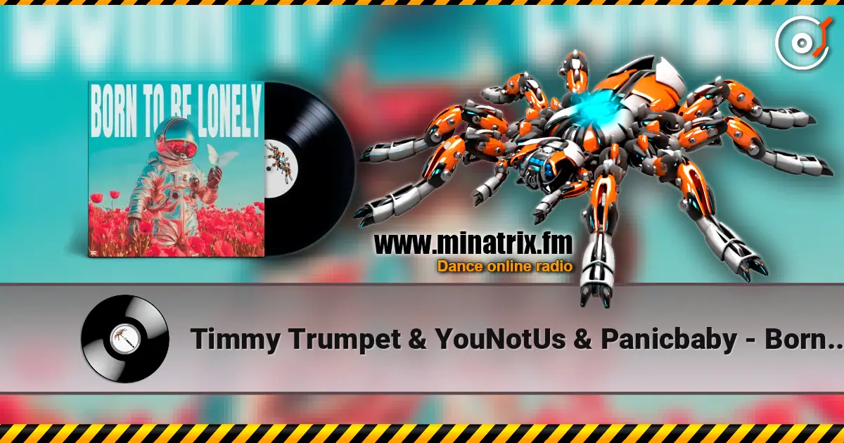 Timmy Trumpet & YouNotUs & Panicbaby - Born To Be Lonely listen online in high quality | Minatrix.FM