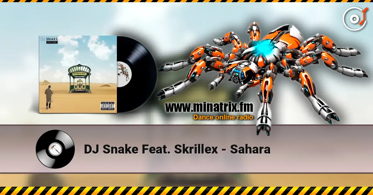 DJ Snake Feat. Skrillex - Sahara listen online in high quality | Minatrix.FM