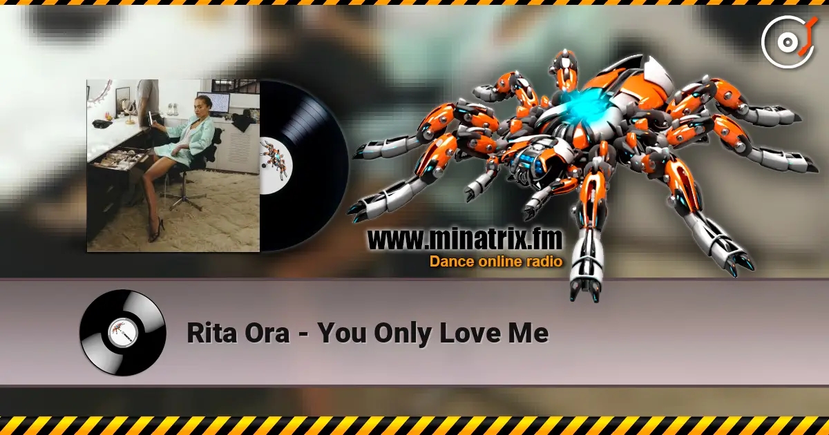 Rita Ora - You Only Love Me listen online in high quality | Minatrix.FM