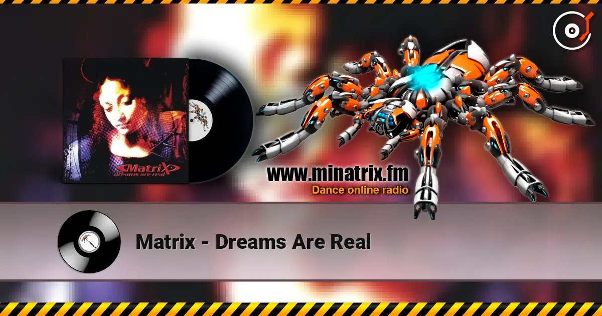 Matrix - Dreams Are Real listen online in high quality | Minatrix.FM