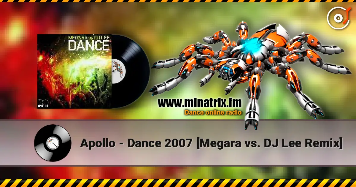 Apollo - Dance 2007 [Megara vs. DJ Lee Remix] listen online in high quality | Minatrix.FM