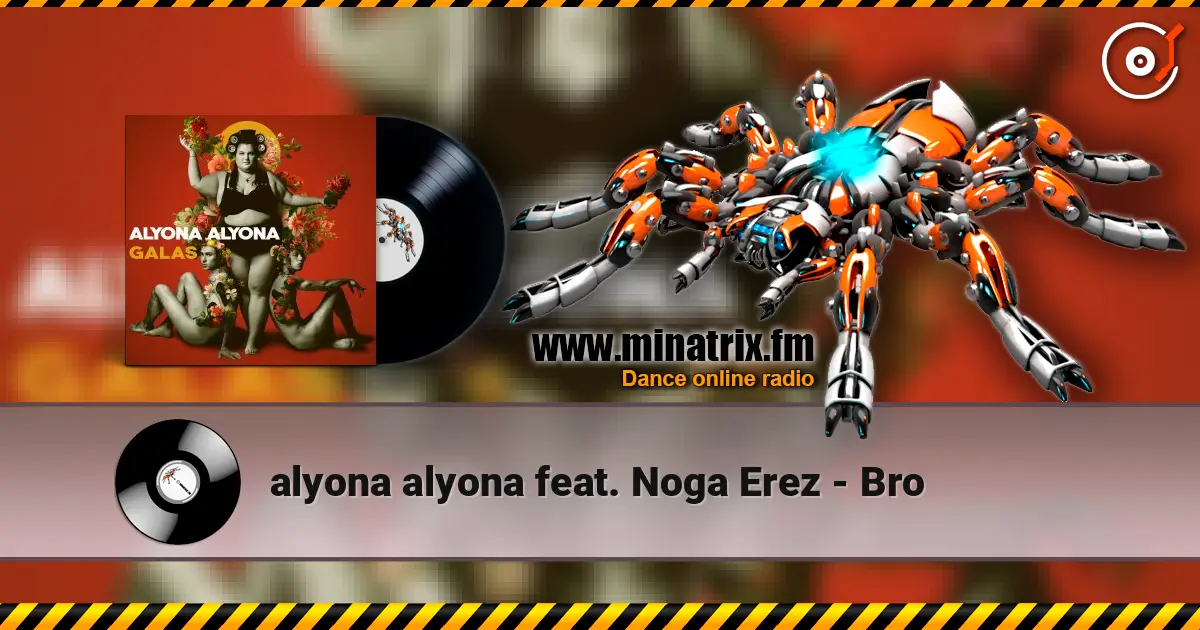 alyona alyona feat. Noga Erez - Bro listen online in high quality | Minatrix.FM