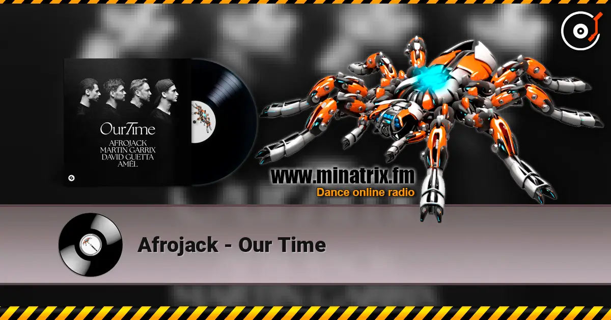 Afrojack - Our Time listen online in high quality | Minatrix.FM