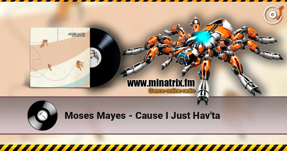 Moses Mayes - Cause I Just Hav'ta listen online in high quality | Minatrix.FM