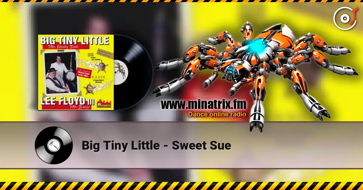 Big Tiny Little - Sweet Sue listen online in high quality | Minatrix.FM