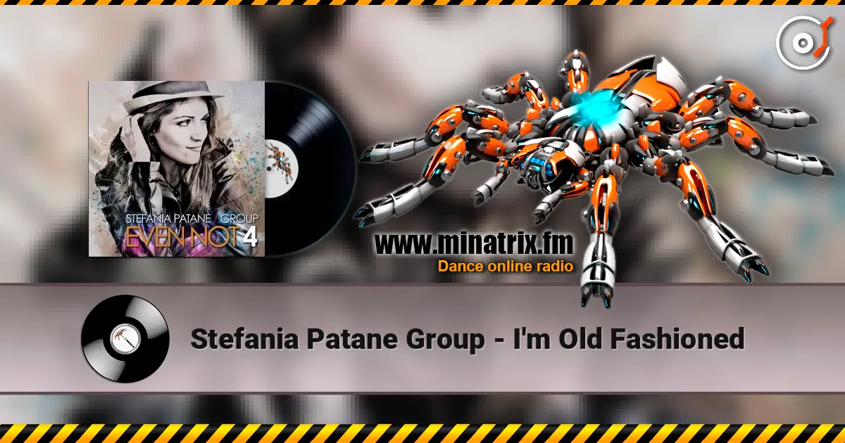 Stefania Patane Group - I'm Old Fashioned listen online in high quality | Minatrix.FM